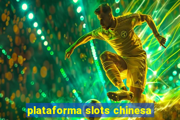 plataforma slots chinesa